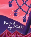 Raised by Moths